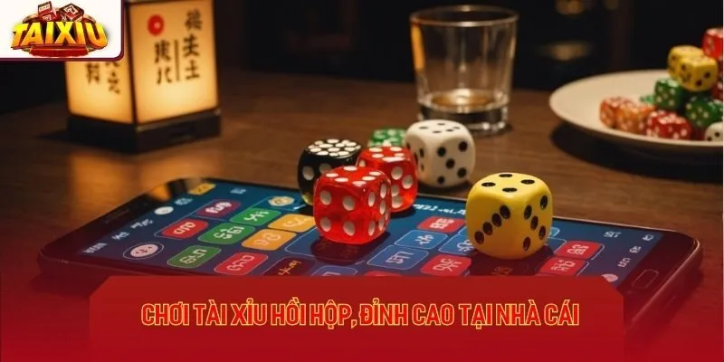 Chơi tài xỉu hồi hộp, đỉnh cao tại nhà cái